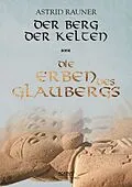 E-Book (epub) Der Berg der Kelten. Die Erben des Glaubergs von Astrid Rauner