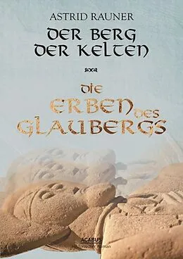 E-Book (epub) Der Berg der Kelten. Die Erben des Glaubergs von Astrid Rauner