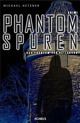 E-Book (epub) Phantomspuren. Das Phantom von Heilbronn von Michael Hetzner