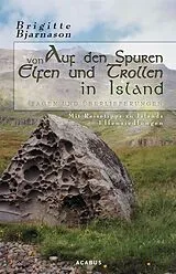 Kartonierter Einband Auf den Spuren von Elfen und Trollen in Island. Sagen und Überlieferungen. Mit Reisetipps zu Islands Elfensiedlungen von Brigitte Bjarnason