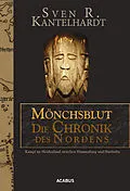 E-Book (epub) Mönchsblut - Die Chronik des Nordens. Kampf im Heidenland zwischen Hammaburg und Haithabu von Sven R. Kantelhardt