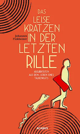 E-Book (pdf) Das leise Kratzen in der letzten Rille. Absurditäten aus dem Leben eines Taugenichts von Johannes Finkbeiner