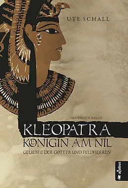E-Book (pdf) Kleopatra. Königin am Nil - Geliebte der Götter und Feldherren von Ute Schall