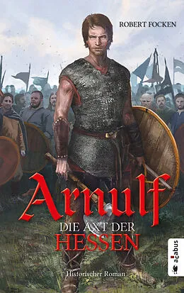E-Book (pdf) Arnulf. Die Axt der Hessen von Robert Focken