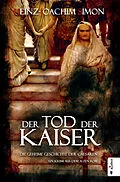E-Book (epub) Der Tod der Kaiser. Die geheime Geschichte der Caesaren von Heinz-Joachim Simon