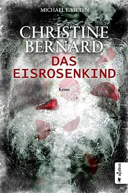 E-Book (pdf) Christine Bernard. Das Eisrosenkind von Michael E. Vieten