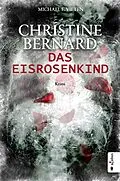 E-Book (epub) Christine Bernard. Das Eisrosenkind von Michael E. Vieten
