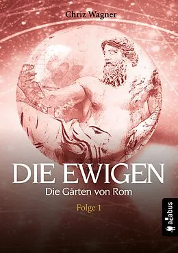 E-Book (epub) DIE EWIGEN. Die Gärten von Rom von Chriz Wagner