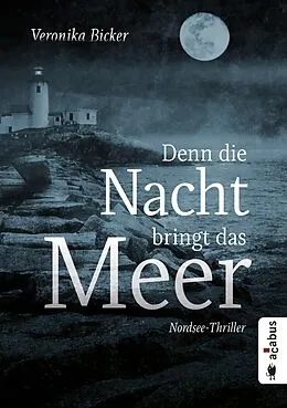 E-Book (epub) Denn die Nacht bringt das Meer. Nordsee-Thriller von Veronika Bicker