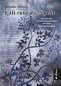 E-Book (pdf) Kalt ruht die Nacht. Historische Kriminalgeschichten aus dem Westerwald von Michaela Abresch