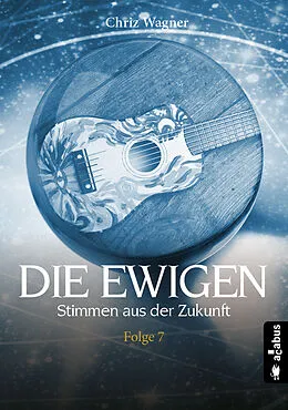 E-Book (pdf) Die Ewigen. Stimmen aus der Zukunft von Chriz Wagner
