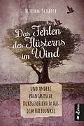 E-Book (epub) Das Fehlen des Flüsterns im Wind  und andere phantastische Kurzgeschichten aus dem Halbdunkel von Miriam Schäfer