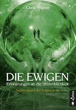 E-Book (epub) DIE EWIGEN. Erinnerungen an die Unsterblichkeit von Chriz Wagner