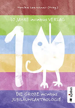 E-Book (epub) 10 Jahre acabus Verlag. Die große acabus Jubiläums-Anthologie von Stefan Schickedanz, Thomas Christen, Chriz Wagner