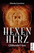 E-Book (epub) Hexenherz. Glühender Hass von Monika Loerchner