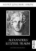 E-Book (epub) Alexanders letzter Traum von Heinz-Joachim Simon