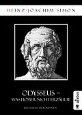 E-Book (epub) Odysseus. Was Homer nicht erzählte von Heinz-Joachim Simon
