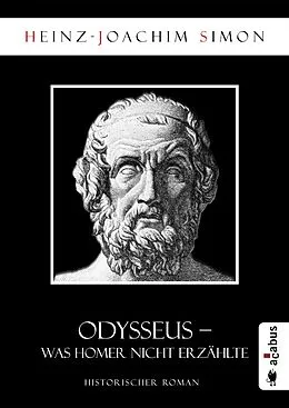 E-Book (epub) Odysseus. Was Homer nicht erzählte von Heinz-Joachim Simon