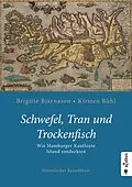 E-Book (epub) Schwefel, Tran und Trockenfisch. Wie Hamburger Kaufleute Island eroberten von Brigitte Bjarnason, Kirsten Rühl