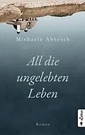 E-Book (epub) All die ungelebten Leben von Michaela Abresch