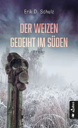E-Book (epub) Der Weizen gedeiht im Süden von Schulz Erik D.