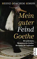 E-Book (pdf) Mein guter Feind Goethe. Die geheimen Memoiren des Grafen Alexandre de Cagliostro von Heinz-Joachim Simon