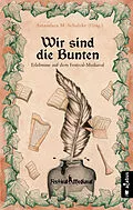 E-Book (epub) Wir sind die Bunten. Erlebnisse auf dem Festival-Mediaval von Tommy Krappweis, Yule Forrest, Gabriele Ketterl