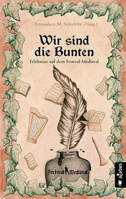 E-Book (epub) Wir sind die Bunten. Erlebnisse auf dem Festival-Mediaval von Tommy Krappweis, Yule Forrest, Gabriele Ketterl