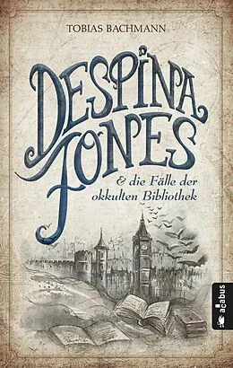 E-Book (epub) Despina Jones und die Fälle der okkulten Bibliothek von Tobias Bachmann