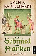 E-Book (epub) Der Schmied der Franken. Ulfberhts Reise von Sven R. Kantelhardt