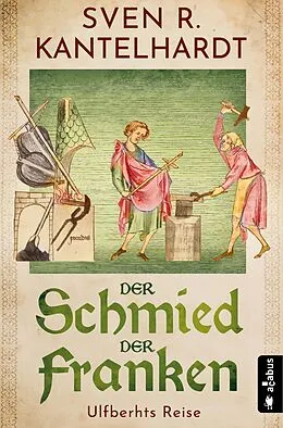 E-Book (epub) Der Schmied der Franken. Ulfberhts Reise von Sven R. Kantelhardt