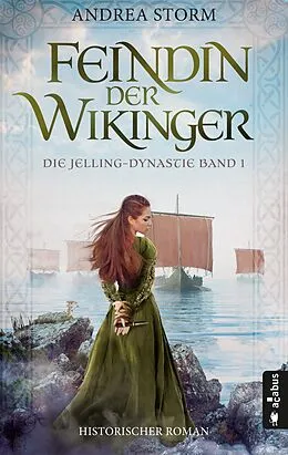 E-Book (pdf) Feindin der Wikinger. Die Jelling-Dynastie. Band 1 von Andrea Storm