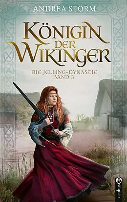 E-Book (epub) Königin der Wikinger. Die Jelling-Dynastie. Band 3 von Andrea Storm