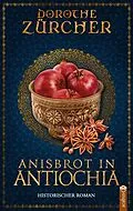 E-Book (epub) Anisbrot in Antiochia von Dorothe Zürcher