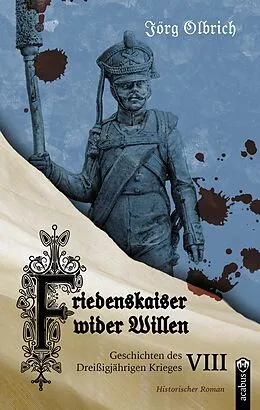 E-Book (epub) Friedenskaiser wider Willen von Jörg Olbrich