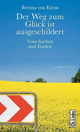 E-Book (epub) Der Weg zum Glück ist ausgeschildert von Bettina von Kleist
