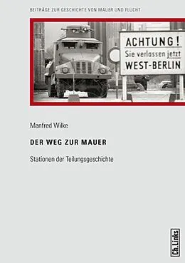 E-Book (epub) Der Weg zur Mauer von Manfred Wilke