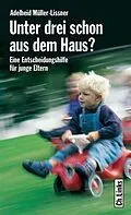 E-Book (epub) Unter drei schon aus dem Haus? von Adelheid Müller-Lissner
