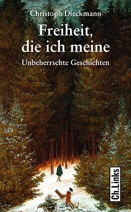 E-Book (epub) Freiheit, die ich meine von Christoph Dieckmann