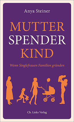 E-Book (epub) Mutter, Spender, Kind von Anya Steiner
