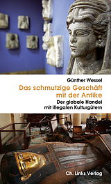 E-Book (epub) Das schmutzige Geschäft mit der Antike von Günther Wessel