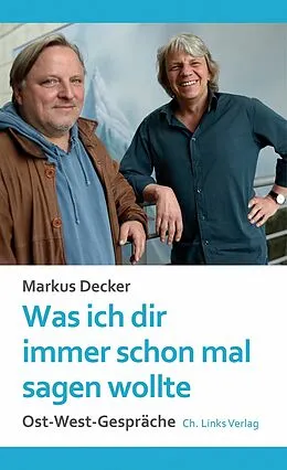 E-Book (epub) Was ich dir immer schon mal sagen wollte von Markus Decker