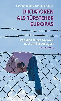 E-Book (epub) Diktatoren als Türsteher Europas von Christian Jakob, Simone Schlindwein