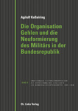 E-Book (epub) Die Organisation Gehlen und die Neuformierung des Militärs in der Bundesrepublik von Agilolf Keßelring