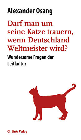 E-Book (epub) Darf man um seine Katze trauern, wenn Deutschland Weltmeister wird? von Alexander Osang