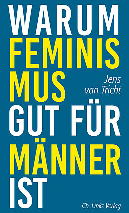 E-Book (epub) Warum Feminismus gut für Männer ist von Jens van Tricht