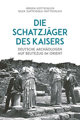 E-Book (epub) Die Schatzjäger des Kaisers von Jürgen Gottschlich, Dilek Zaptcioglu-Gottschlich