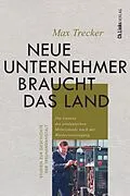 E-Book (epub) Neue Unternehmer braucht das Land von Max Trecker