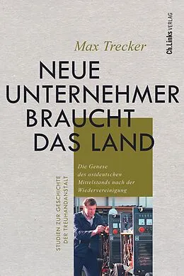 E-Book (epub) Neue Unternehmer braucht das Land von Max Trecker