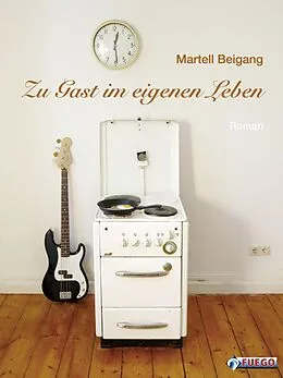 E-Book (epub) Zu Gast im eigenen Leben von Martell Beigang